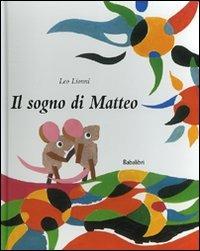 Il sogno di Matteo. Ediz. illustrata - Leo Lionni - Libro Babalibri 2007 | Libraccio.it