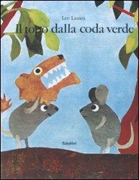 Il topo dalla coda verde. Ediz. illustrata - Leo Lionni - Libro Babalibri 2007 | Libraccio.it