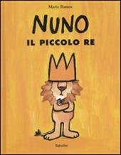 Nuno il piccolo re. Ediz. illustrata