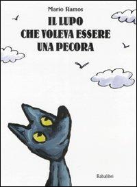 Il lupo che voleva essere una pecora. Ediz. illustrata - Mario Ramos - Libro Babalibri 2008 | Libraccio.it