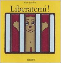 Liberatemi - Alex Sanders - Libro Babalibri 2008 | Libraccio.it