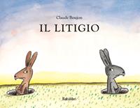 Il litigio. Ediz. illustrata - Claude Boujon - Libro Babalibri 2009 | Libraccio.it