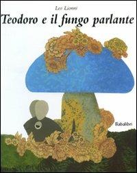 Teodoro e il fungo parlante - Leo Lionni - Libro Babalibri 2009 | Libraccio.it