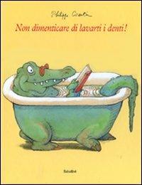 Non dimenticare di lavarti i denti! Ediz. illustrata - Philippe Corentin - Libro Babalibri 2009 | Libraccio.it