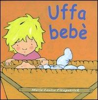 Uffa bebè - Marie-Louise Fitzpatrick - Libro Babalibri 2010 | Libraccio.it