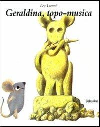 Geraldina, topo-musica. Ediz. illustrata - Leo Lionni - Libro Babalibri 2010 | Libraccio.it