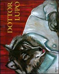 Dottor lupo. Ediz. illustrata - Olga Lecaye - Libro Babalibri 2010 | Libraccio.it