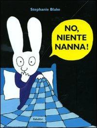No, niente nanna! - Stephanie Blake - Libro Babalibri 2010 | Libraccio.it