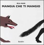 Mangia che ti mangio. Ediz. illustrata