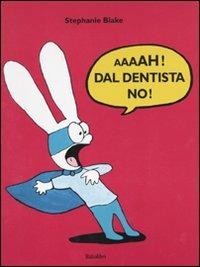 Aaaah! Dal dentista no! - Stephanie Blake - Libro Babalibri 2011 | Libraccio.it