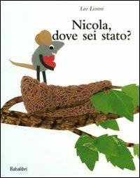 Nicola, dove sei stato? Ediz. illustrata - Leo Lionni - Libro Babalibri 2011 | Libraccio.it