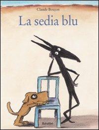 La sedia blu. Ediz. illustrata - Claude Boujon - Libro Babalibri 2011 | Libraccio.it
