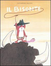Il bisonte - Catharina Valckx - Libro Babalibri 2011 | Libraccio.it