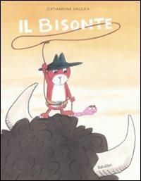 Il bisonte. Ediz. illustrata - Catharina Valckx - Libro Babalibri 2011 | Libraccio.it
