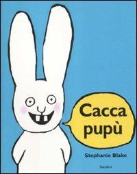 Caccapupù. Ediz. illustrata - Stephanie Blake - Libro Babalibri 2012, Bababum | Libraccio.it