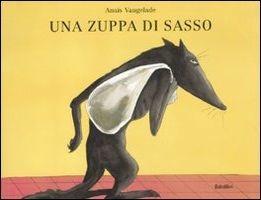 Una zuppa di sasso. Ediz. illustrata - Anaïs Vaugelade - Libro Babalibri 2012, Bababum | Libraccio.it