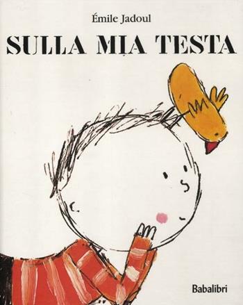 Sulla mia testa. Ediz. illustrata - Émile Jadoul - Libro Babalibri 2012 | Libraccio.it