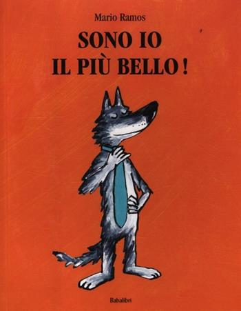 Sono io il più bello! Ediz. illustrata - Mario Ramos - Libro Babalibri 2012, Bababum | Libraccio.it