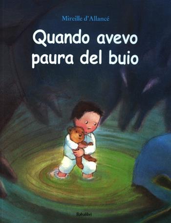 Quando avevo paura del buio. Ediz. illustrata - Mireille D'Allancé - Libro Babalibri 2012, Bababum | Libraccio.it