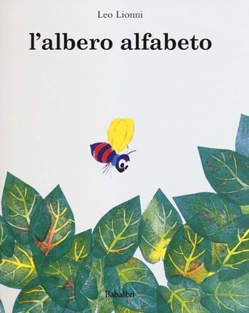 L' albero Alfabeto. Ediz. illustrata - Leo Lionni - Libro Babalibri 2013, Varia | Libraccio.it
