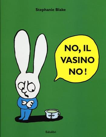 No, il vasino no! Ediz. illustrata - Stephanie Blake - Libro Babalibri 2013, Varia | Libraccio.it