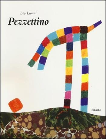 Pezzettino. Ediz. illustrata - Leo Lionni - Libro Babalibri 2013, Bababum | Libraccio.it