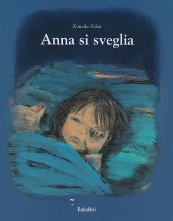 Anna si sveglia. Ediz. illustrata - Komako Sakai - Libro Babalibri 2013 | Libraccio.it