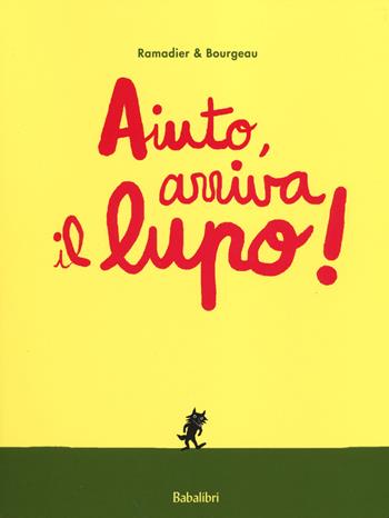 Aiuto, arriva il lupo! Ediz. illustrata - Cédric Ramadier - Libro Babalibri 2014, Varia | Libraccio.it