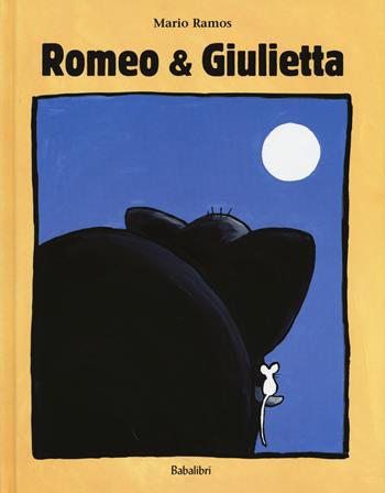 Romeo & Giulietta. Ediz. a colori - Mario Ramos - Libro Babalibri 2014, Varia | Libraccio.it
