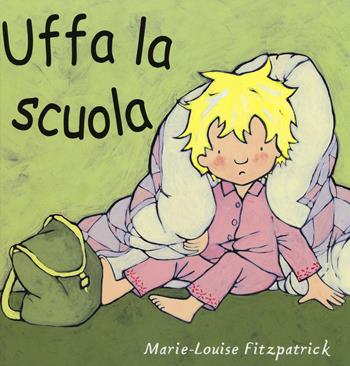 Uffa la scuola. Ediz. a colori - Marie-Louise Fitzpatrick - Libro Babalibri 2021 | Libraccio.it