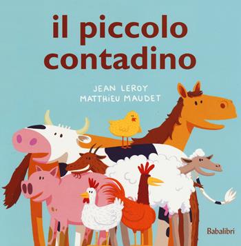 Il piccolo contadino. Ediz. illustrata - Jean Leroy, Matthieu Maudet - Libro Babalibri 2021 | Libraccio.it