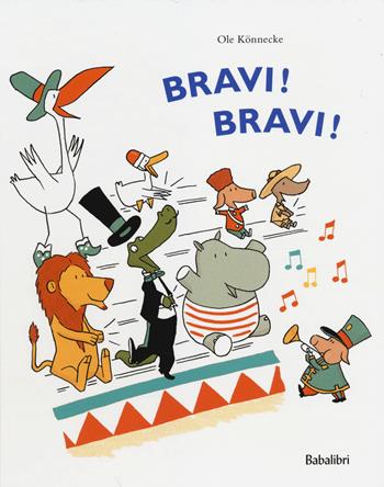 Bravi! Bravi! - Ole Könnecke - Libro Babalibri 2014 | Libraccio.it