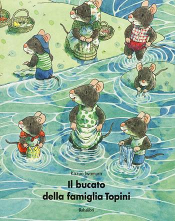 Il bucato della famiglia Topini. Ediz. illustrata - Kazuo Iwamura - Libro Babalibri 2014, Bababum | Libraccio.it