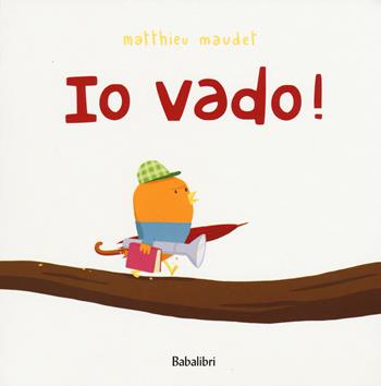 Io vado! Ediz. illustrata - Matthieu Maudet - Libro Babalibri 2021, Varia | Libraccio.it