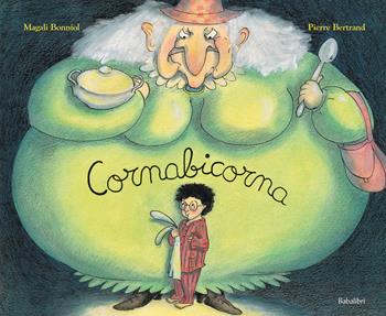 Cornabicorna. Ediz. illustrata - Magali Bonniol, Pierre Bertrand - Libro Babalibri 2015, Bababum | Libraccio.it