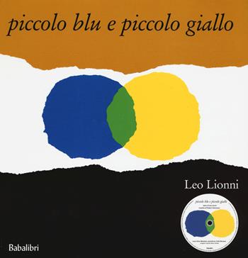 Piccolo blu e piccolo giallo. Ediz. illustrata. Con CD Audio - Leo Lionni - Libro Babalibri 2015, Varia | Libraccio.it