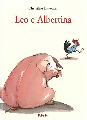 Leo e Albertina. Ediz. illustrata - Christine Davenier - Libro Babalibri 2015, Varia | Libraccio.it