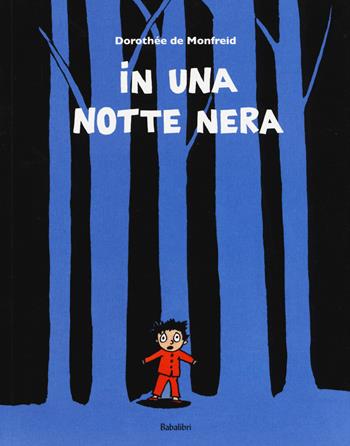 In una notte nera. Ediz. illustrata - Dorothée de Monfreid - Libro Babalibri 2015, Bababum | Libraccio.it