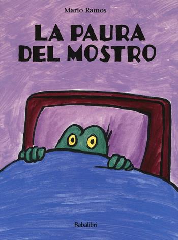 La paura del mostro. Ediz. illustrata - Mario Ramos - Libro Babalibri 2016 | Libraccio.it