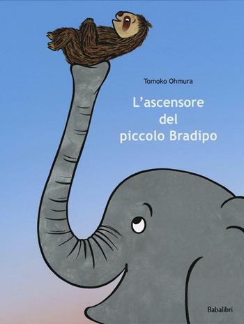 L' ascensore del piccolo Bradipo - Tomoko Ohmura - Libro Babalibri 2016 | Libraccio.it