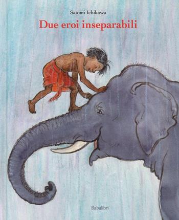Due eroi inseparabili - Satomi Ichikawa - Libro Babalibri 2016 | Libraccio.it