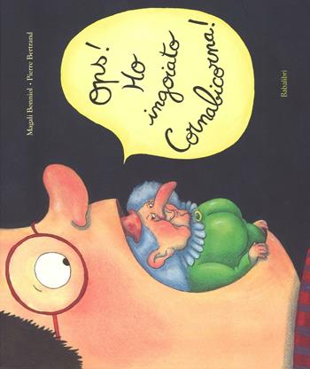Ops! Ho ingoiato Cornabicorna! Ediz. a colori - Magali Bonniol, Pierre Bertrand - Libro Babalibri 2016, Varia | Libraccio.it