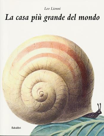 La casa più grande del mondo - Leo Lionni - Libro Babalibri 2016, Bababum | Libraccio.it