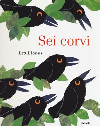 Sei corvi. Ediz. a colori - Leo Lionni - Libro Babalibri 2017 | Libraccio.it