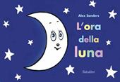 L'ora della luna. Ediz. a colori