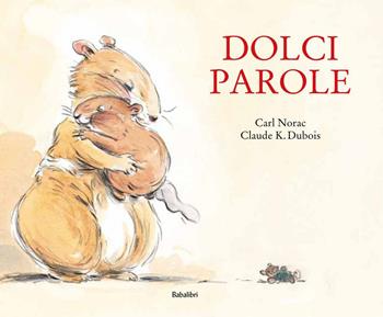 Dolci parole. Ediz. a colori - Carl Norac, Claude K. Dubois - Libro Babalibri 2017, Bababum | Libraccio.it