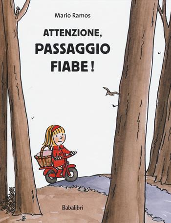 Attenzione, passaggio fiabe! Ediz. a colori - Mario Ramos - Libro Babalibri 2021, Varia | Libraccio.it