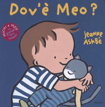 Dov'è Meo? Ediz. a colori - Jeanne Ashbé - Libro Babalibri 2018, Varia | Libraccio.it