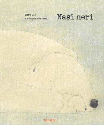 Nasi neri. Ediz. a colori - Rury Lee - Libro Babalibri 2018, Varia | Libraccio.it