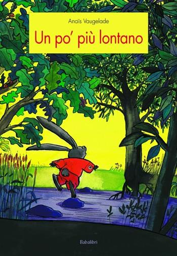 Un po' piu lontano. Ediz. a colori - Anaïs Vaugelade - Libro Babalibri 2018 | Libraccio.it